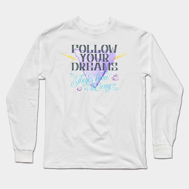 Follow your dreams they know the way Long Sleeve T-Shirt by NJORDUR